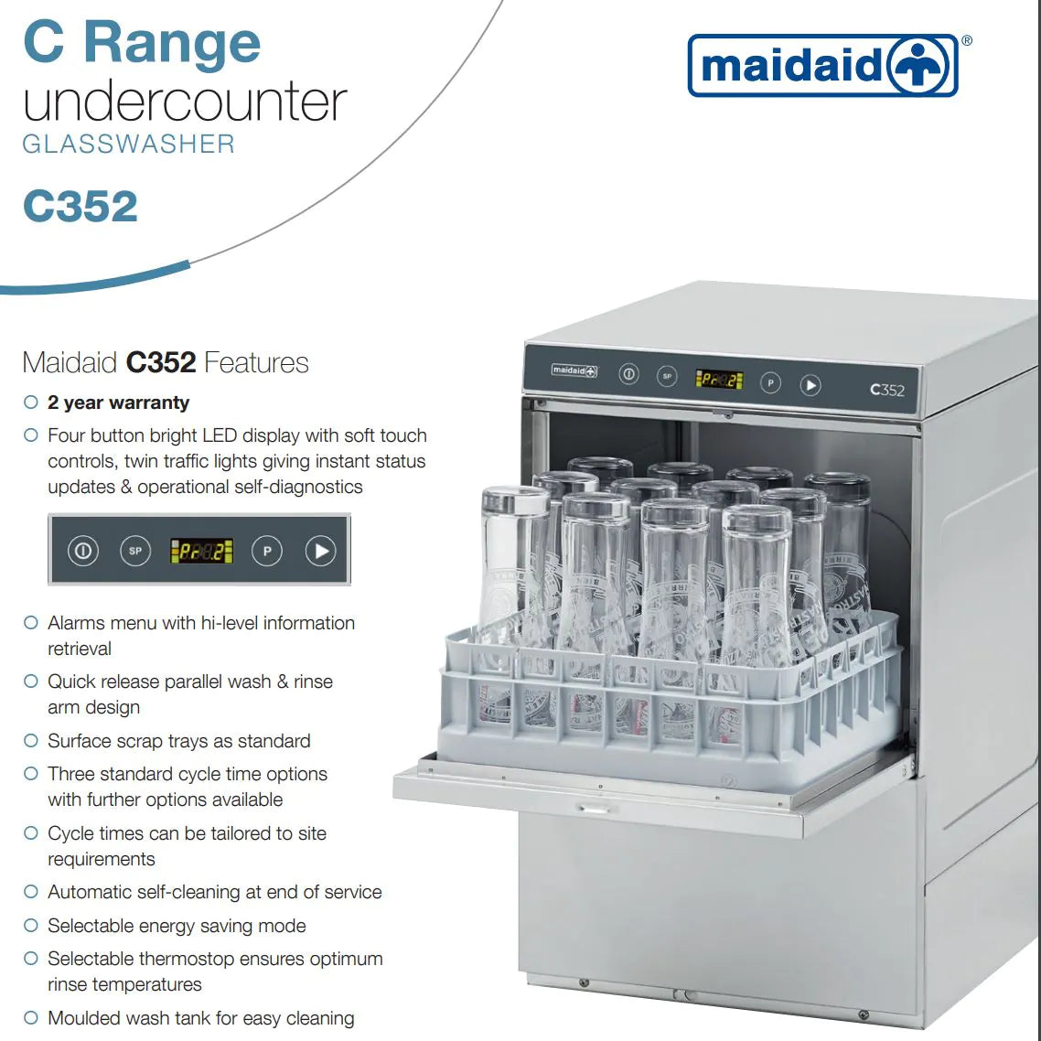 The Maidaid C352 Undercounter Glasswasher With Gravity Drain is the recently upgraded C range still offers the same great simplicity, value for money and exceptional reliability as before, but all models are now fully automatic with soft touch controls and bright LED displays – these features not only improve the aesthetics, but have allowed the development of the appliance to become self-diagnostic.